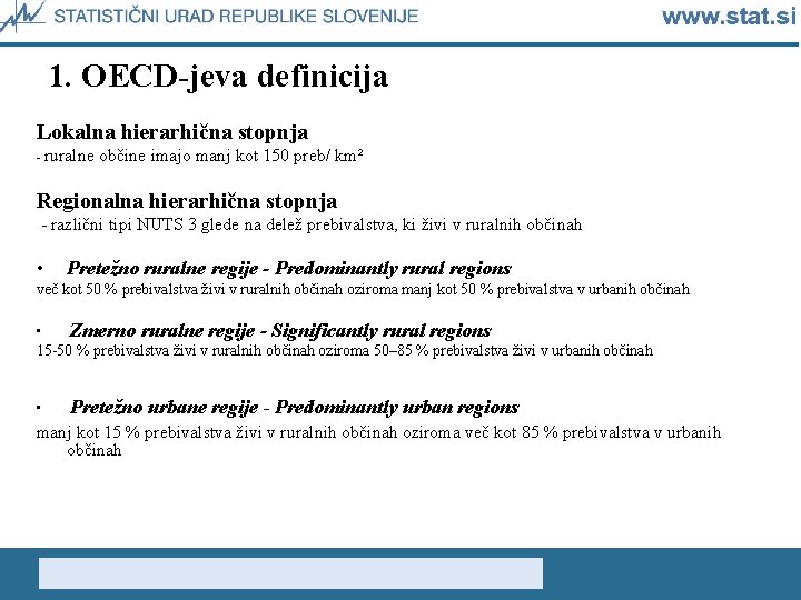 1. OECD-jeva definicija Lokalna hierarhična stopnja - ruralne občine imajo manj kot 150 preb/