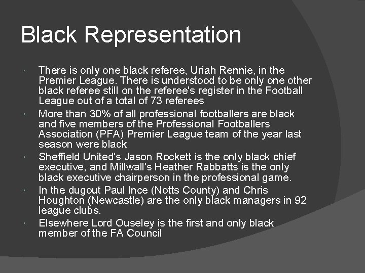 Black Representation There is only one black referee, Uriah Rennie, in the Premier League.