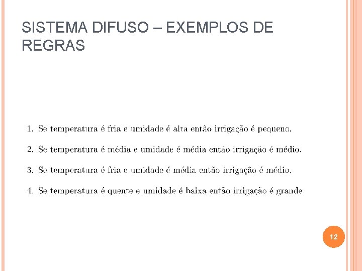 SISTEMA DIFUSO – EXEMPLOS DE REGRAS 12 