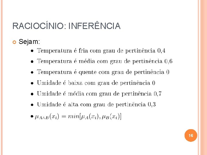 RACIOCÍNIO: INFERÊNCIA Sejam: 16 