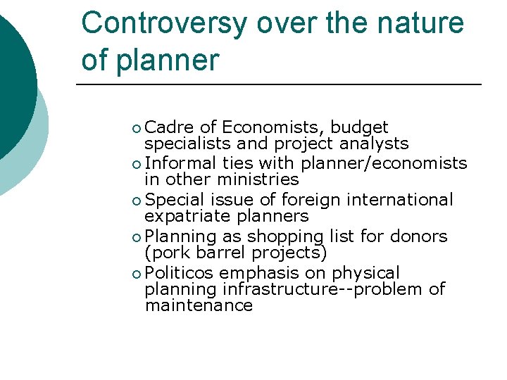 Controversy over the nature of planner ¡ Cadre of Economists, budget specialists and project