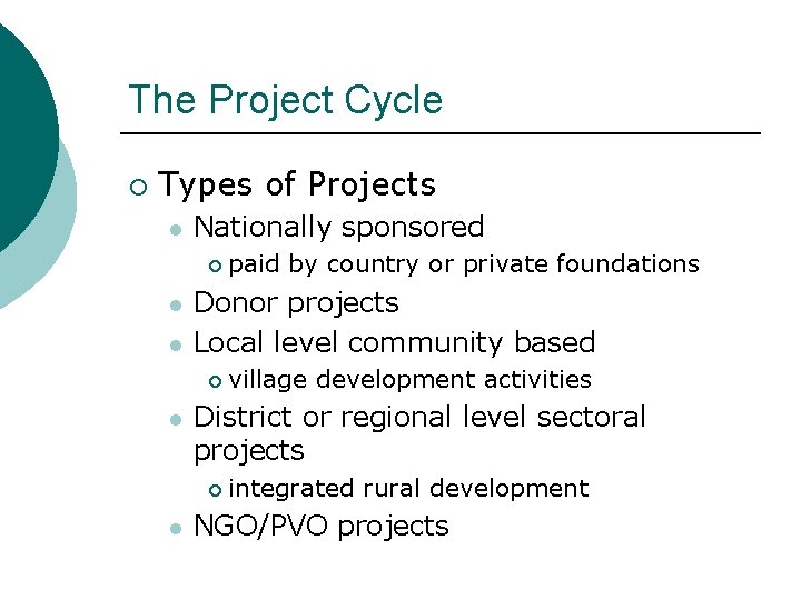 The Project Cycle ¡ Types of Projects l Nationally sponsored ¡ l l Donor