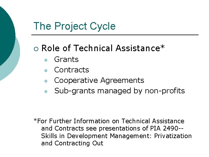 The Project Cycle ¡ Role of Technical Assistance* l l Grants Contracts Cooperative Agreements