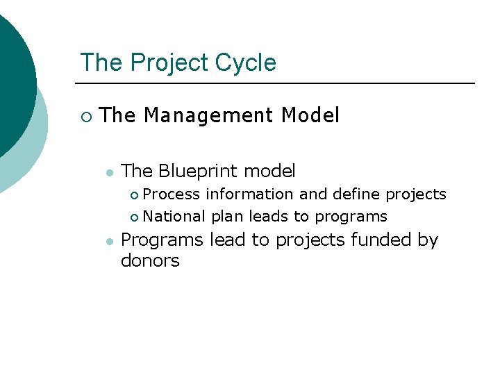 The Project Cycle ¡ The Management Model l The Blueprint model Process information and