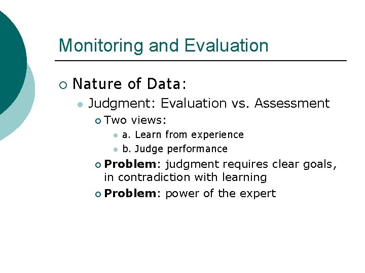 Monitoring and Evaluation ¡ Nature of Data: l Judgment: Evaluation vs. Assessment ¡ Two