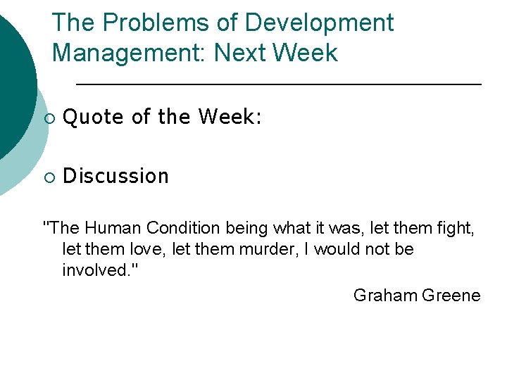 The Problems of Development Management: Next Week ¡ Quote of the Week: ¡ Discussion