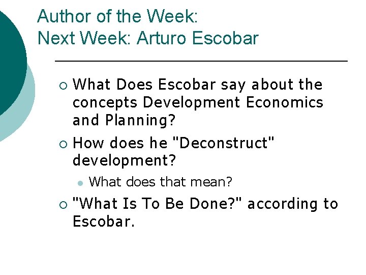 Author of the Week: Next Week: Arturo Escobar ¡ ¡ What Does Escobar say