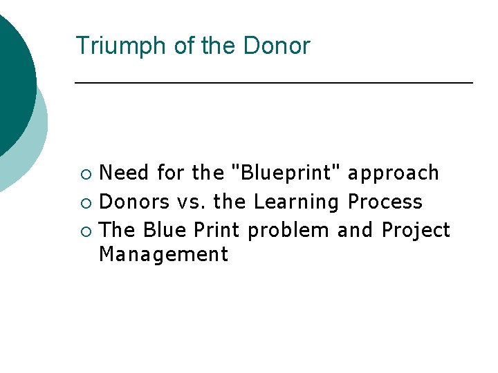 Triumph of the Donor Need for the "Blueprint" approach ¡ Donors vs. the Learning