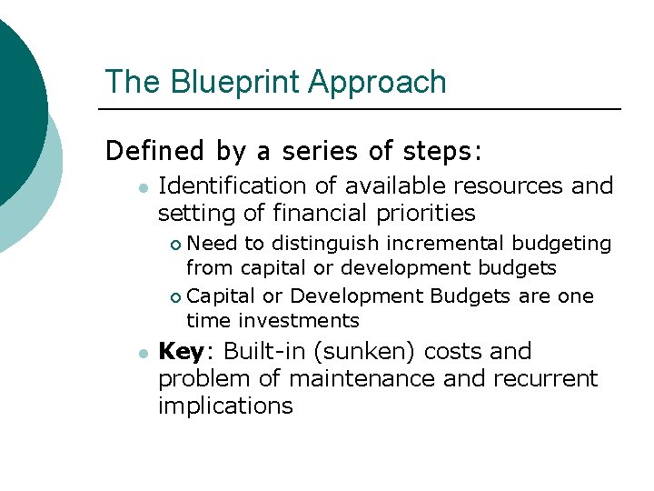 The Blueprint Approach Defined by a series of steps: l Identification of available resources