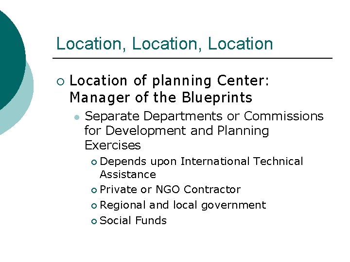 Location, Location ¡ Location of planning Center: Manager of the Blueprints l Separate Departments