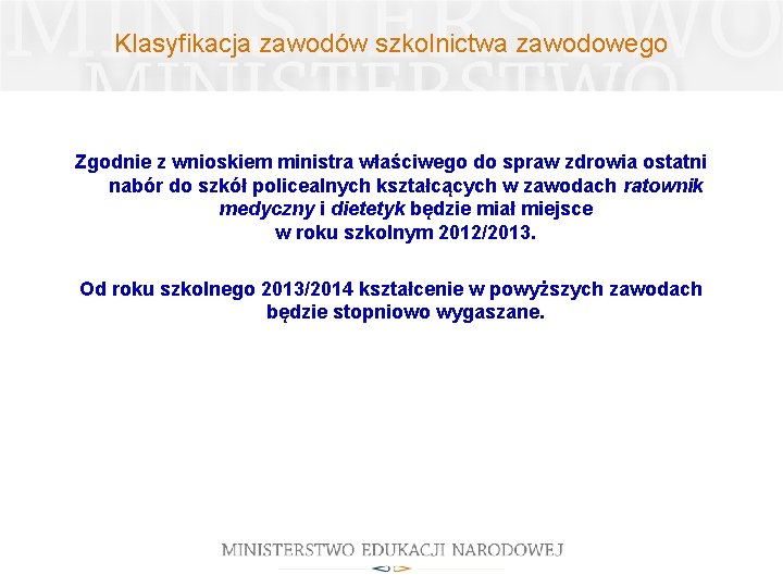 Klasyfikacja zawodów szkolnictwa zawodowego Zgodnie z wnioskiem ministra właściwego do spraw zdrowia ostatni nabór