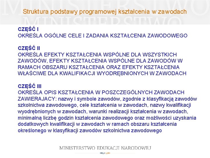 Struktura podstawy programowej kształcenia w zawodach CZĘŚĆ I OKREŚLA OGÓLNE CELE I ZADANIA KSZTAŁCENIA Struktura podstawy programowej kształcenia w zawodach CZĘŚĆ I OKREŚLA OGÓLNE CELE I ZADANIA KSZTAŁCENIA
