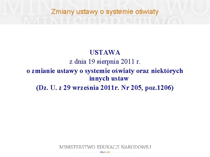 Zmiany ustawy o systemie oświaty USTAWA z dnia 19 sierpnia 2011 r. o zmianie