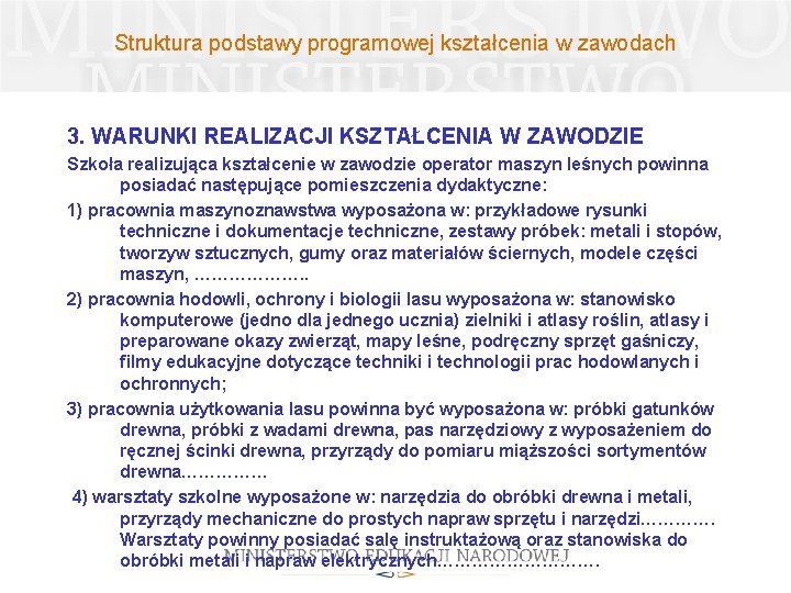 Struktura podstawy programowej kształcenia w zawodach 3. WARUNKI REALIZACJI KSZTAŁCENIA W ZAWODZIE Szkoła realizująca