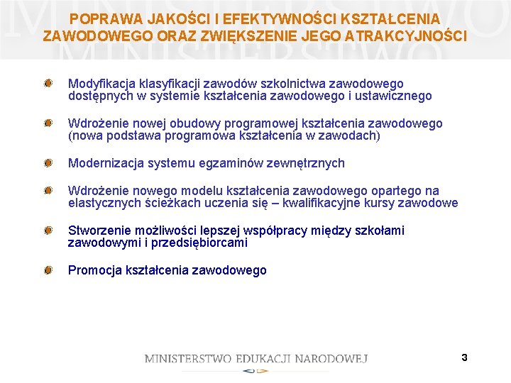 POPRAWA JAKOŚCI I EFEKTYWNOŚCI KSZTAŁCENIA ZAWODOWEGO ORAZ ZWIĘKSZENIE JEGO ATRAKCYJNOŚCI Modyfikacja klasyfikacji zawodów szkolnictwa