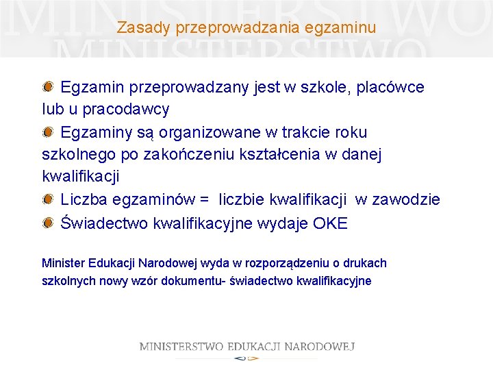 Zasady przeprowadzania egzaminu Egzamin przeprowadzany jest w szkole, placówce lub u pracodawcy Egzaminy są