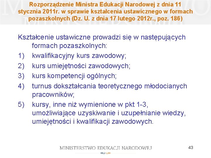 Rozporządzenie Ministra Edukacji Narodowej z dnia 11 stycznia 2011 r. w sprawie kształcenia ustawicznego Rozporządzenie Ministra Edukacji Narodowej z dnia 11 stycznia 2011 r. w sprawie kształcenia ustawicznego