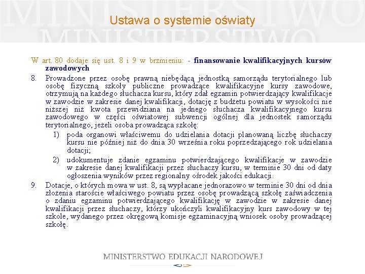 Ustawa o systemie oświaty W art. 80 dodaje się ust. 8 i 9 w