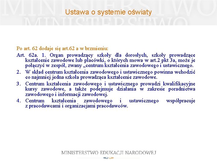 Ustawa o systemie oświaty Po art. 62 dodaje się art. 62 a w brzmieniu: