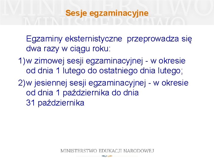 Sesje egzaminacyjne Egzaminy eksternistyczne przeprowadza się dwa razy w ciągu roku: 1) w zimowej Sesje egzaminacyjne Egzaminy eksternistyczne przeprowadza się dwa razy w ciągu roku: 1) w zimowej
