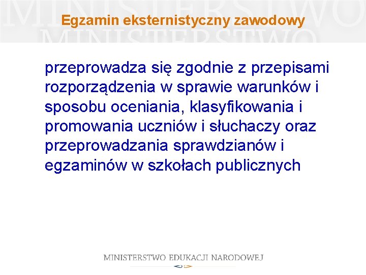 Egzamin eksternistyczny zawodowy przeprowadza się zgodnie z przepisami rozporządzenia w sprawie warunków i sposobu Egzamin eksternistyczny zawodowy przeprowadza się zgodnie z przepisami rozporządzenia w sprawie warunków i sposobu