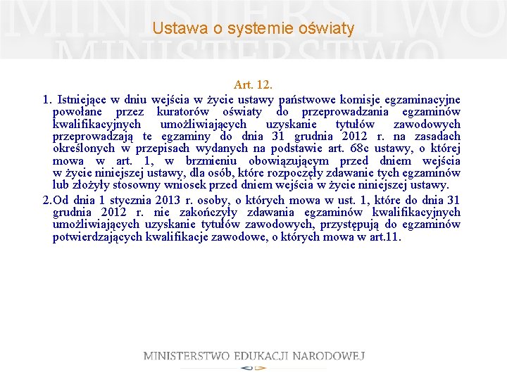 Ustawa o systemie oświaty Art. 12. 1. Istniejące w dniu wejścia w życie ustawy