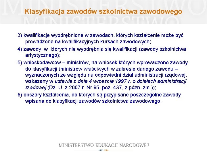 Klasyfikacja zawodów szkolnictwa zawodowego 3) kwalifikacje wyodrębnione w zawodach, których kształcenie może być prowadzone