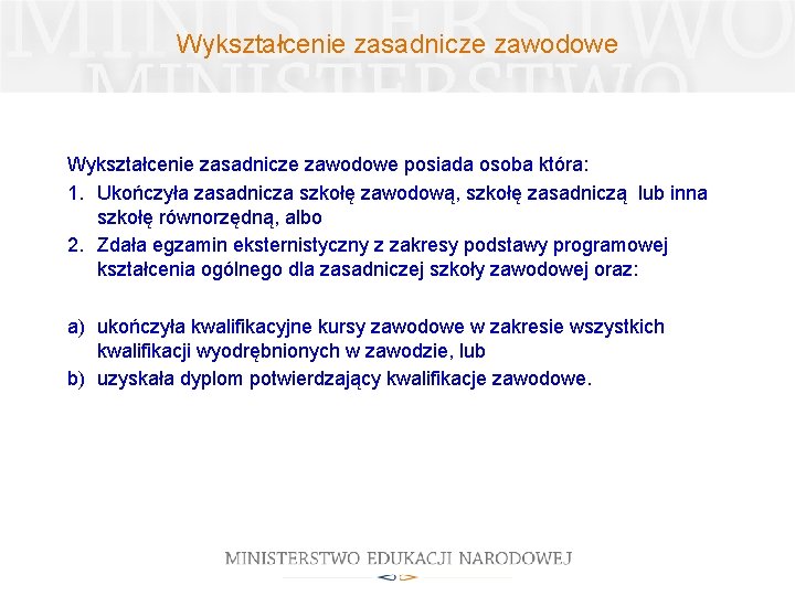 Wykształcenie zasadnicze zawodowe posiada osoba która: 1. Ukończyła zasadnicza szkołę zawodową, szkołę zasadniczą lub