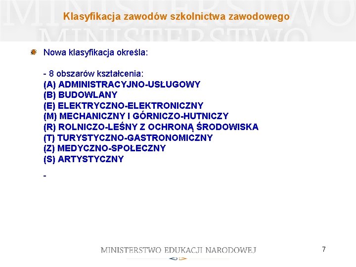 Klasyfikacja zawodów szkolnictwa zawodowego Nowa klasyfikacja określa: - 8 obszarów kształcenia: (A) ADMINISTRACYJNO-USŁUGOWY (B)