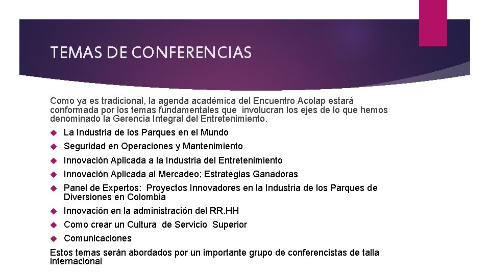 TEMAS DE CONFERENCIAS Como ya es tradicional, la agenda académica del Encuentro Acolap estará