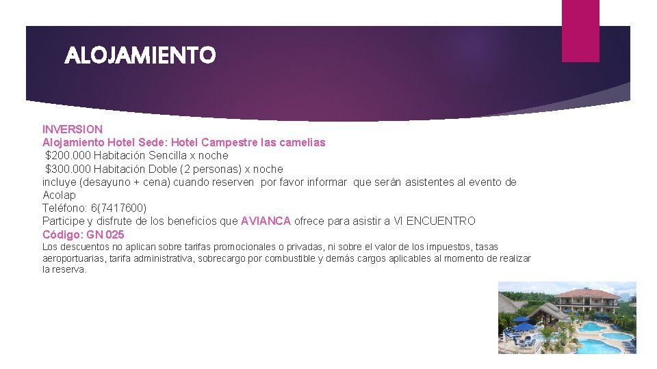ALOJAMIENTO INVERSION Alojamiento Hotel Sede: Hotel Campestre las camelias $200. 000 Habitación Sencilla x
