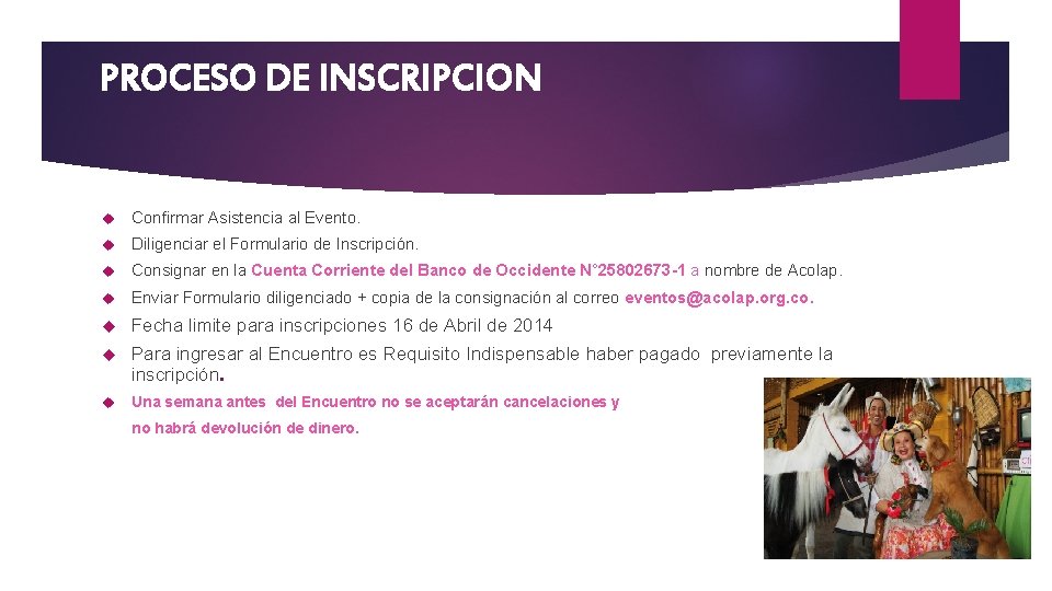 PROCESO DE INSCRIPCION Confirmar Asistencia al Evento. Diligenciar el Formulario de Inscripción. Consignar en