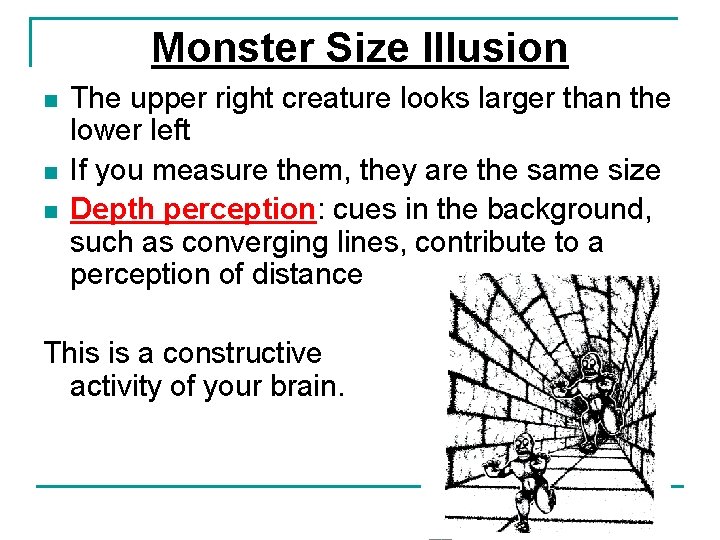 Monster Size Illusion n The upper right creature looks larger than the lower left