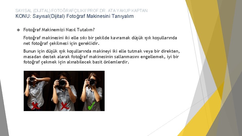 SAYISAL (DİJİTAL) FOTOĞRAFÇILIK// PROF. DR. ATA YAKUP KAPTAN KONU: Sayısal(Dijital) Fotoğraf Makinesini Tanıyalım Fotoğraf