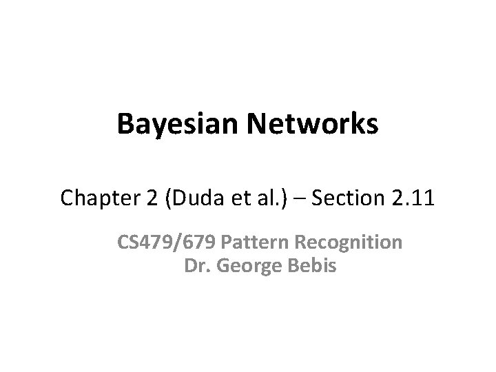 Bayesian Networks Chapter 2 (Duda et al. ) – Section 2. 11 CS 479/679