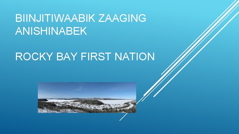 BIINJITIWAABIK ZAAGING ANISHINABEK ROCKY BAY FIRST NATION 