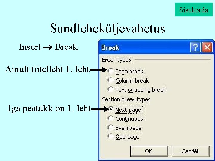 Sisukorda Sundleheküljevahetus Insert Break Ainult tiitelleht 1. leht Iga peatükk on 1. leht 14