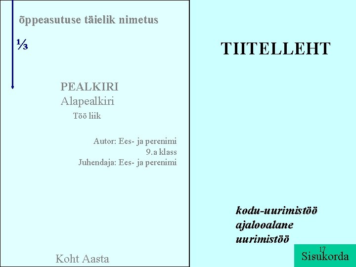 õppeasutuse täielik nimetus ⅓ TIITELLEHT PEALKIRI Alapealkiri Töö liik Autor: Ees- ja perenimi 9.