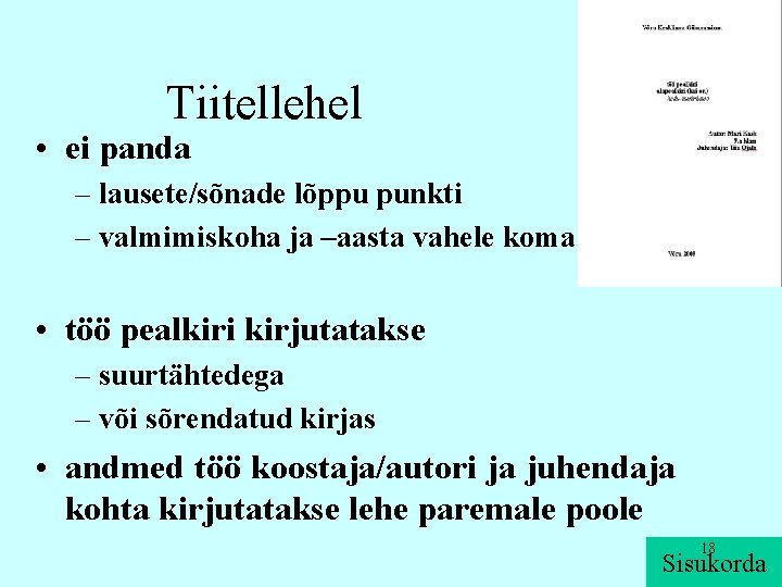 Tiitellehel • ei panda – lausete/sõnade lõppu punkti – valmimiskoha ja –aasta vahele koma