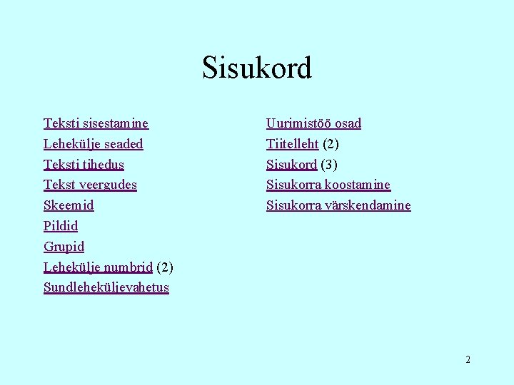 Sisukord Teksti sisestamine Lehekülje seaded Teksti tihedus Tekst veergudes Skeemid Pildid Grupid Lehekülje numbrid