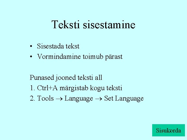 Teksti sisestamine • Sisestada tekst • Vormindamine toimub pärast Punased jooned teksti all 1.