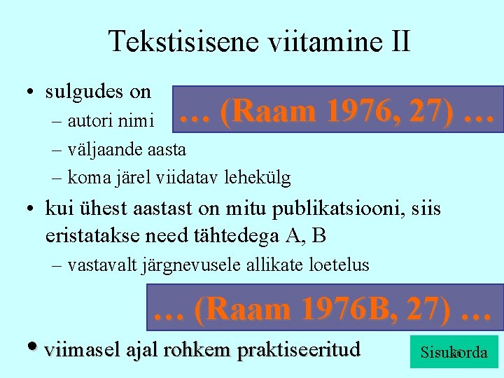 Tekstisisene viitamine II • sulgudes on … (Raam 1976, 27) … – autori nimi