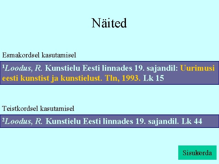 Näited Esmakordsel kasutamisel 1 Loodus, R. Kunstielu Eesti linnades 19. sajandil: Uurimusi eesti kunstist