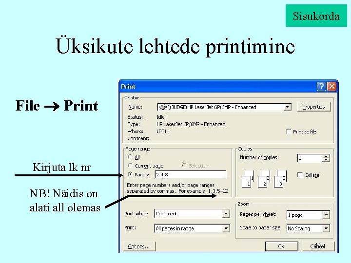 Sisukorda Üksikute lehtede printimine File Print Kirjuta lk nr NB! Näidis on alati all