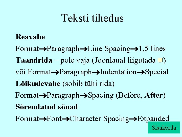 Teksti tihedus Reavahe Format Paragraph Line Spacing 1, 5 lines Taandrida – pole vaja