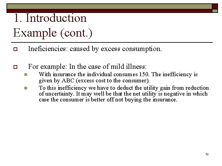 1. Introduction Example (cont. ) o Ineficiencies: caused by excess consumption. o For example:
