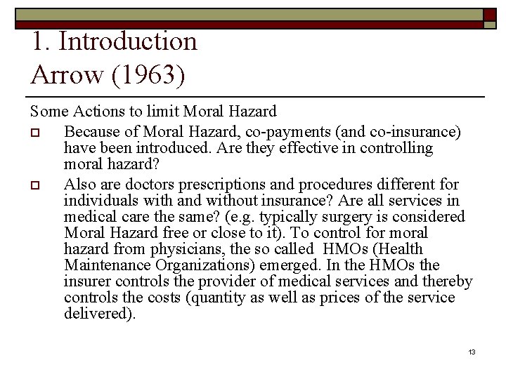 1. Introduction Arrow (1963) Some Actions to limit Moral Hazard o Because of Moral