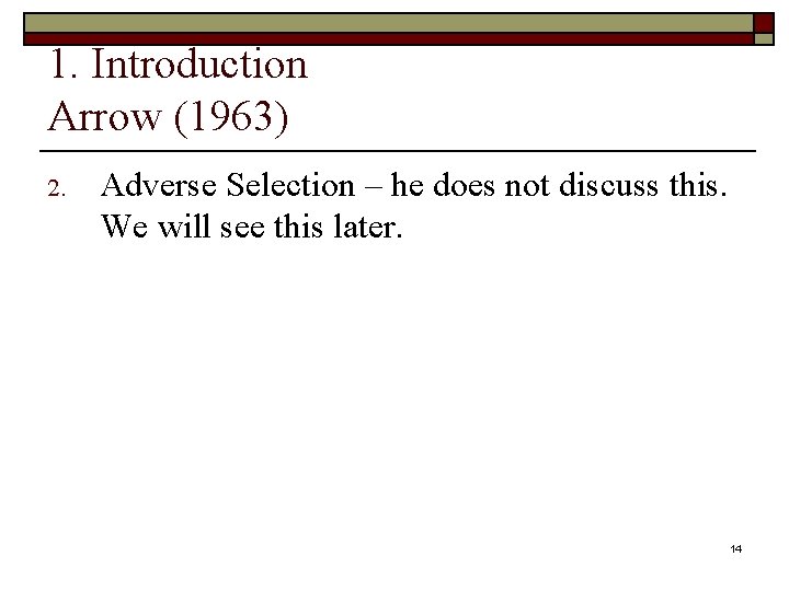 1. Introduction Arrow (1963) 2. Adverse Selection – he does not discuss this. We