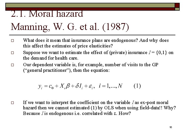 2. 1. Moral hazard Manning, W. G. et al. (1987) o o What does