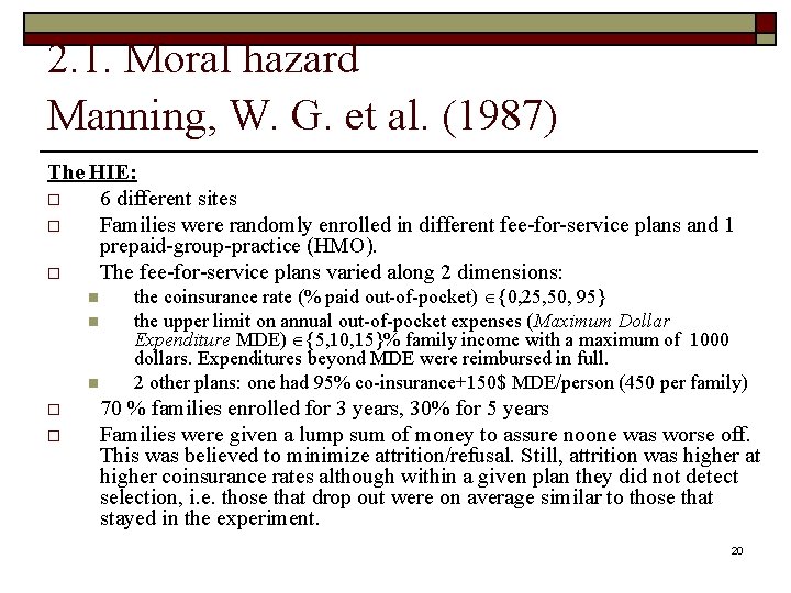 2. 1. Moral hazard Manning, W. G. et al. (1987) The HIE: o 6